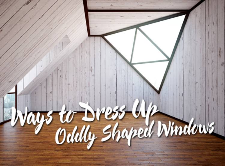 4 Ways to Dress Up Oddly Shaped Windows
