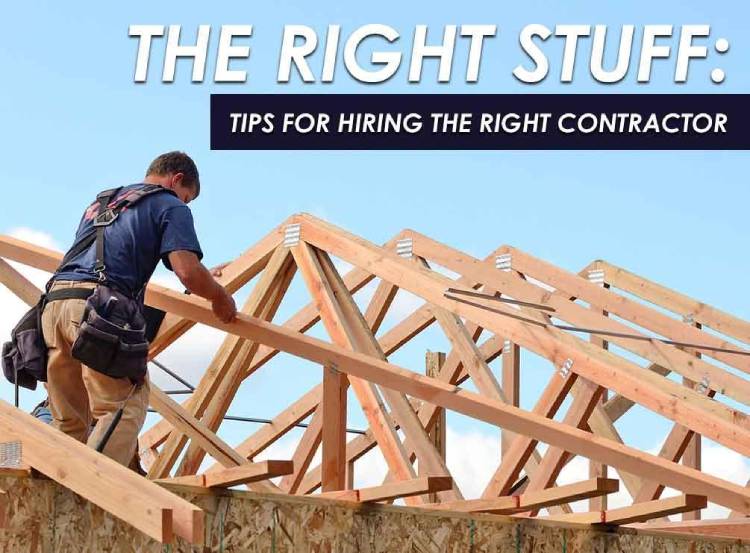 The Right Stuff Tips for Hiring the Right Contractor