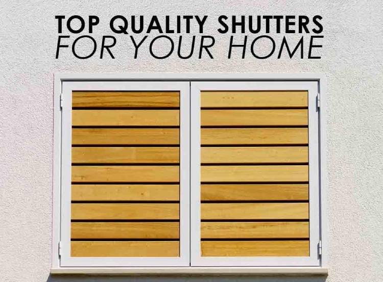 Top Quality Shutters for Your Home