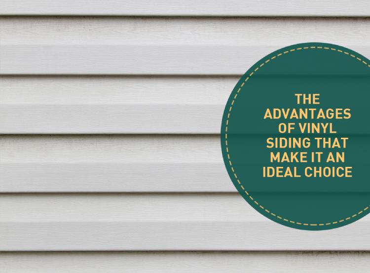 Vinyl Siding The Advantages Of Vinyl Siding That Make It An Ideal Choice