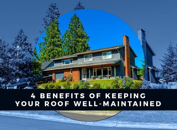 4 Benefits of Keeping Your Roof Well Maintained