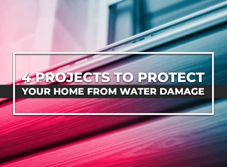 4 Projects to Protect Your Home From Water Damage