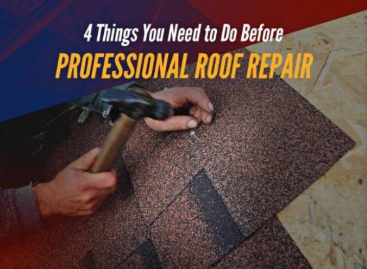 4 Things You Need to Do Before Professional Roof Repair