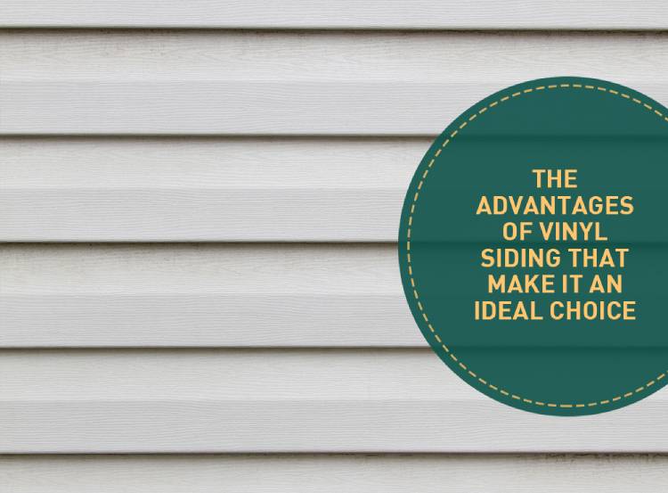 The Advantages Of Vinyl Siding That Make It An Ideal Choice