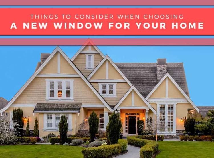 Things To Consider When Choosing a New Window For Your Home