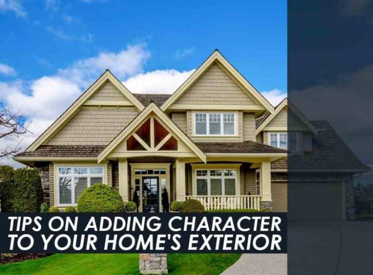 Tips on Adding Character to Your Homes Exterior