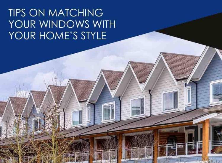Tips on Matching Your Windows With Your Homes Style