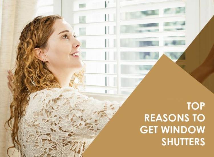 Top Reasons to Get Window Shutters