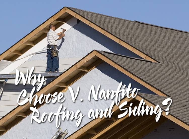 Why Choose V. Nanfito Roofing and Siding